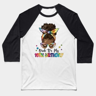 Bruh It's My 10th Birthday 10 Year Old 10th Birthday Gift For Girl Kids Baseball T-Shirt